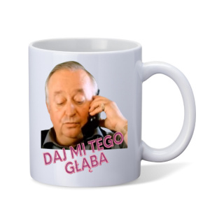 Kubek "Daj mi tego głąba"