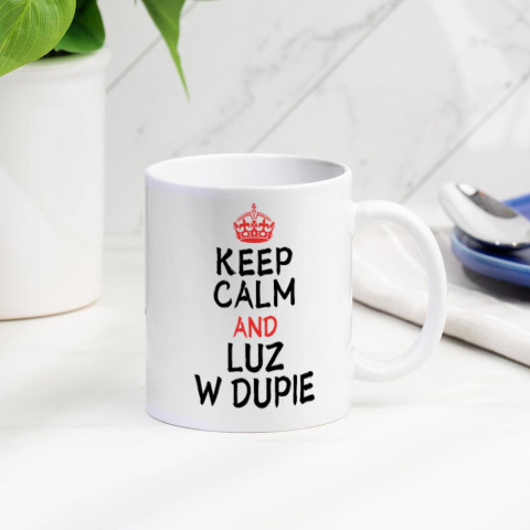 Kubek "KEEP CALM AND LUZ W DUPIE" Kubek "KEEP CALM AND LUZ W DUPIE"